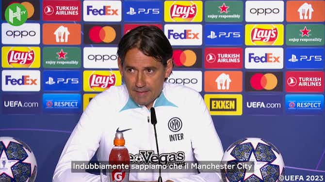 Anteprima immagine per Inzaghi: "Il Man City è la squadra più forte, siamo orgogliosi di essere arrivati fino a questo punto