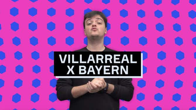 Imagem de visualização para Villarreal x Bayern se enfrentam na ida das quartas da UCL