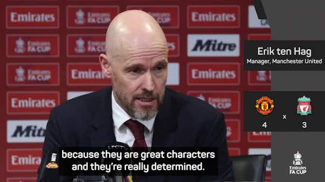 Anteprima immagine per Ten Hag praises players' character after incredible Liverpool victory