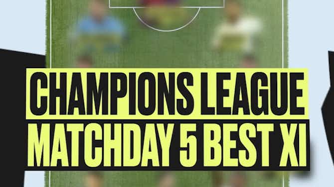 Vorschaubild für Champions League Matchweek 5 Best XI