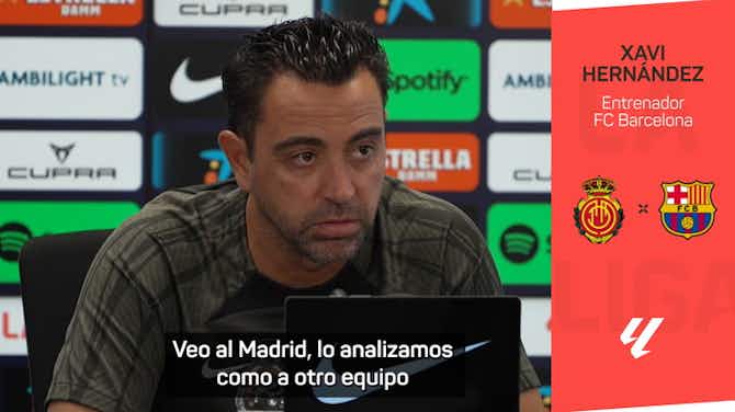Imagen de vista previa para Xavi: "Al Real Madrid siempre lo veo fuerte"