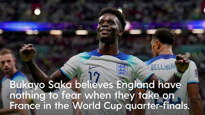 Preview image for England have nothing to fear against France, says Bukayo Saka