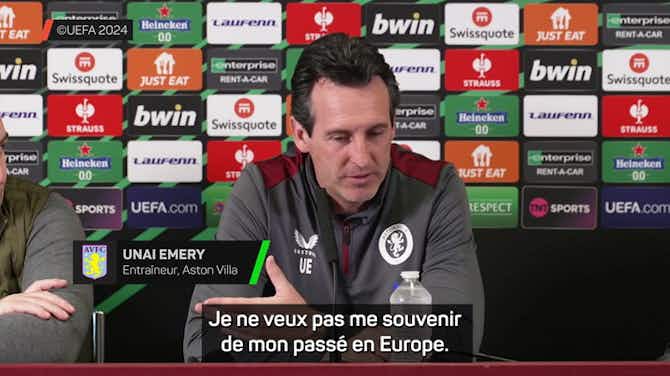 Vorschaubild für Aston Villa - Emery : “Je ne veux pas me souvenir de mon passé en Europe”