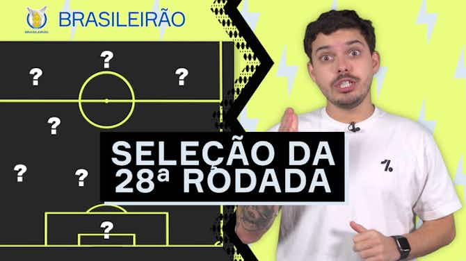 Imagem de visualização para Seleção da 28ª rodada do Brasileirão