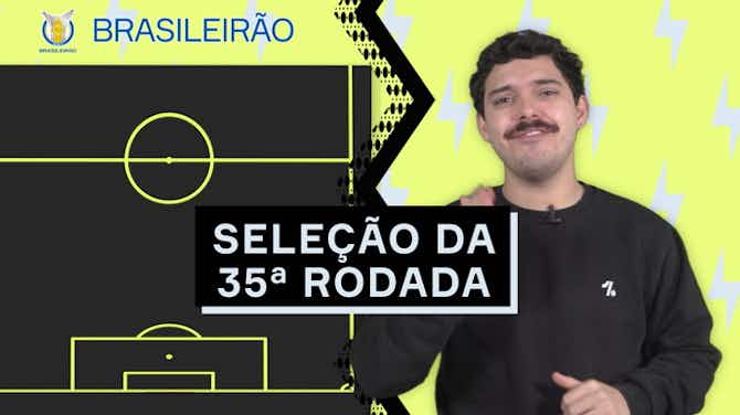 Imagem de visualização para Seleção da 35ª rodada do Brasileirão 