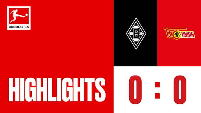 Anteprima immagine per Highlights_Borussia Mönchengladbach vs. 1. FC Union Berlin_Matchday 31_ACT