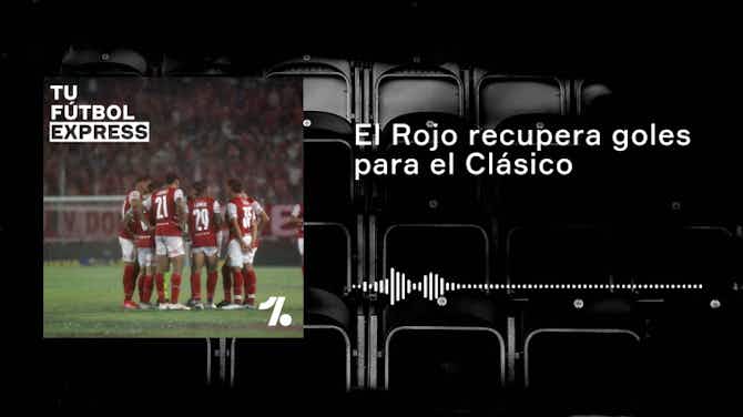 Imagen de vista previa para El Rojo recupera gol para el Clásico