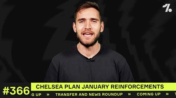 Preview image for Chelsea want which THREE players in January?!