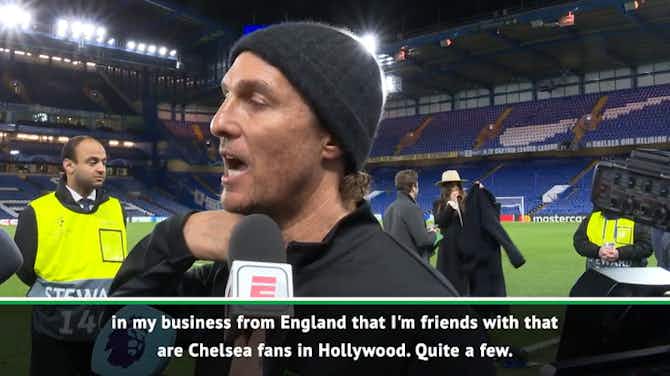 Preview image for McConaughey reveals Chelsea are popular in Hollywood