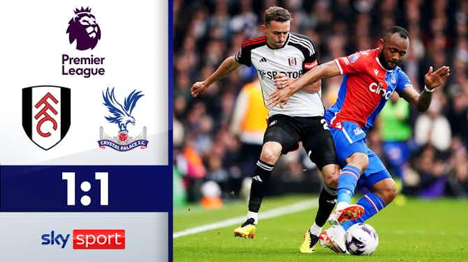 Preview image for Traumtor rettet Remis spät! | Fulham - Crystal Palace | Highlights - Premier League 23/24