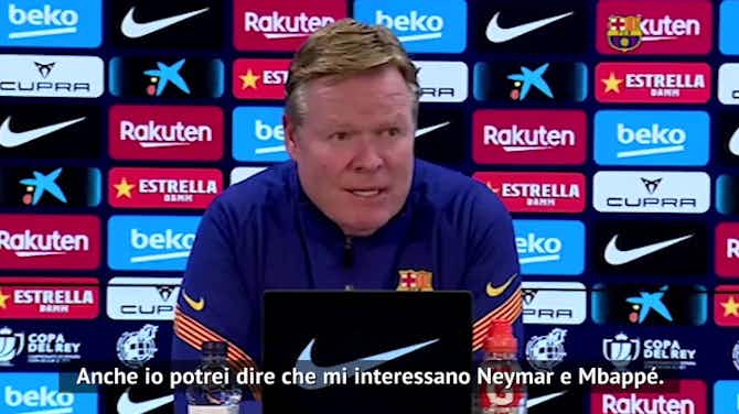 Anteprima immagine per Koeman punge: "Il PSG vuole Messi? Io vorrei Neymar e Mbappé..."