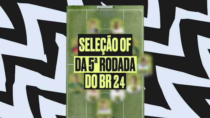 Imagen de vista previa para São Paulo, Palmeiras e Bahia 'brilham' na seleção OF da 5ª rodada do BR 24