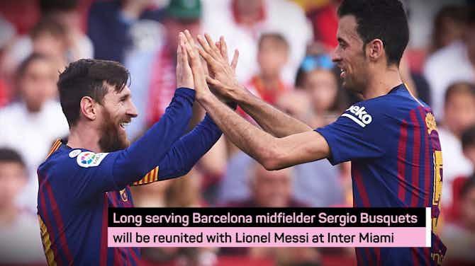Preview image for Busquets joins Messi at Inter Miami