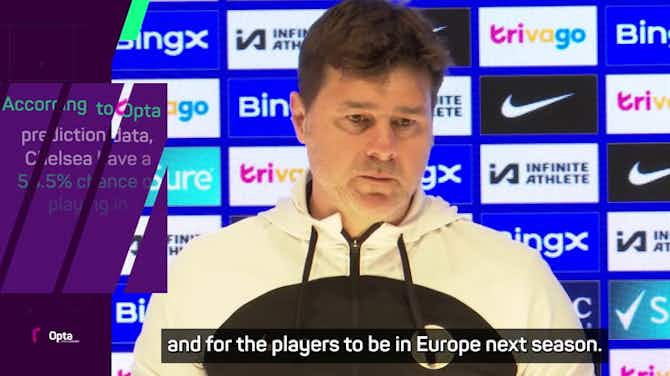 Preview image for Chelsea are still fighting for Europe - Pochettino