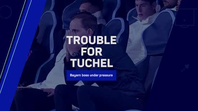 Pratinjau gambar untuk Trouble for Tuchel - Bayern boss under pressure