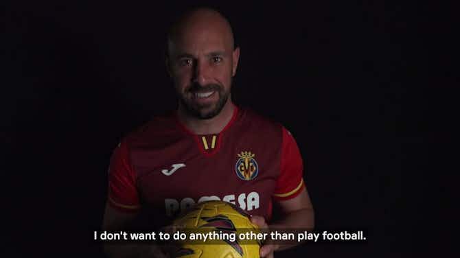 Anteprima immagine per Pepe Reina: 'I don’t want to stop playing football'