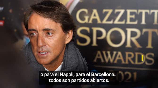 Imagen de vista previa para  Mancini: "¿Napoli-Barcelona? Eliminatoria difícil para todos"