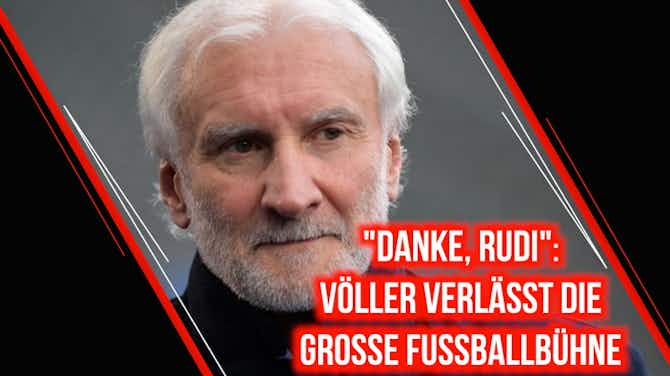 Vorschaubild für "Danke, Rudi": Bayer-Galionsfigur Völler verlässt Bundesliga-Bühne