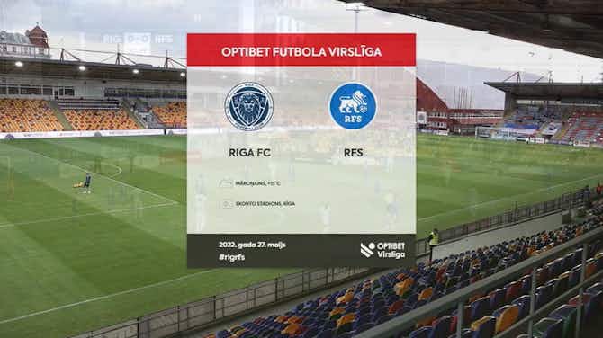 Image d'aperçu pour Latvian Higher League: Riga 2-0 RFS