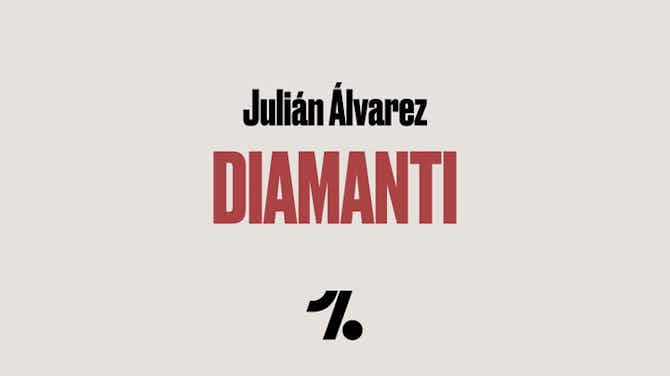 Anteprima immagine per Diamanti: Julián Álvarez