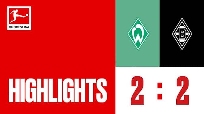 Imagem de visualização para Highlights_SV Werder Bremen vs. Borussia Mönchengladbach_Matchday 32_ACT