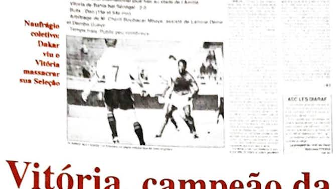 Imagem de visualização para 1992… o Vitória campeão do Torneio Senegal-Brasil