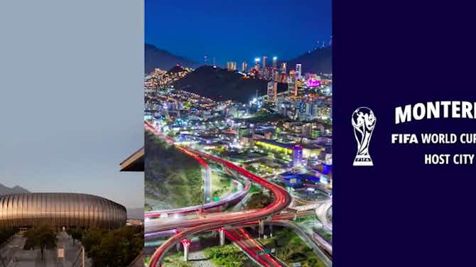 Pratinjau gambar untuk VIDEO: Monterrey, Salah Satu Kota Tuan Rumah Piala Dunia 2026