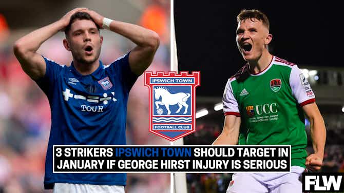 Preview image for 3 strikers Ipswich Town should target in January if George Hirst injury is serious