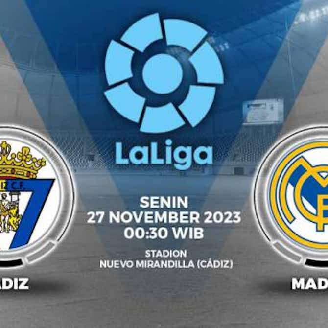 Pratinjau gambar untuk Link Live Streaming Liga Spanyol: Cadiz vs Real Madrid