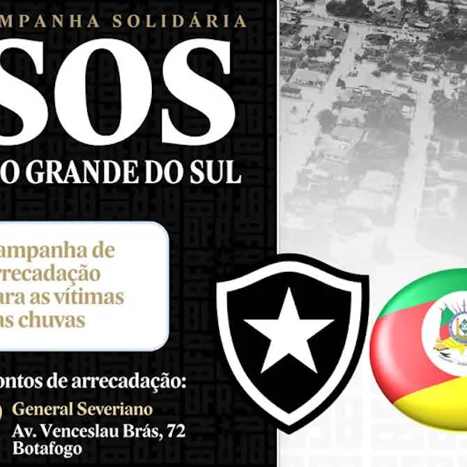 Imagem de visualização para Botafogo arrecada doações para vítimas das enchetes no Rio Grande do Sul; veja como ajudar
