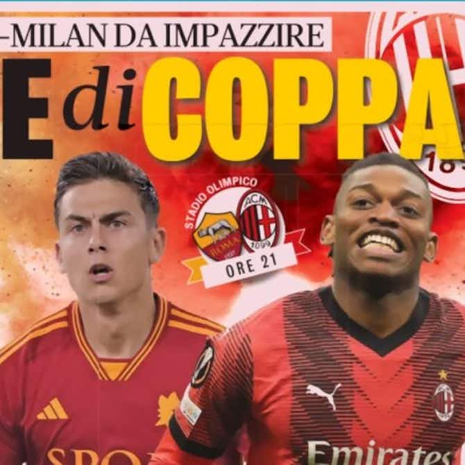 Preview image for Today’s Papers: Roma-Milan a class conflict, Atalanta for history