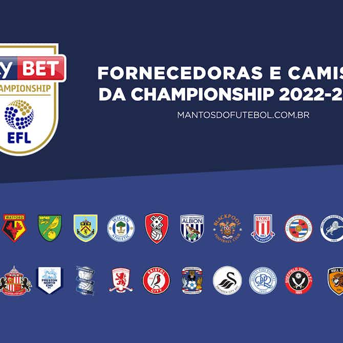Imagem de visualização para Fornecedoras e camisas dos times da Championship 2022-2023