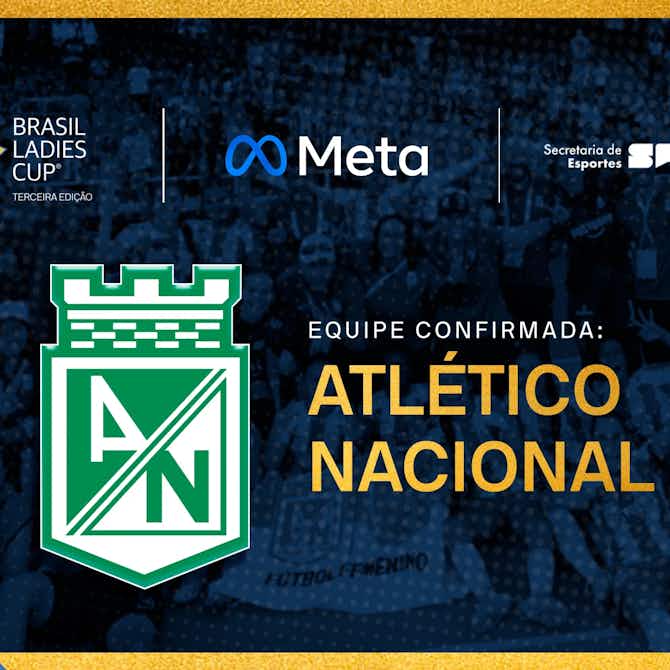 Imagem de visualização para Atlético Nacional, da Colômbia, é confirmado na Brasil Ladies Cup Meta 2023