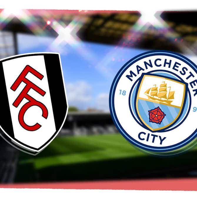 Preview image for Fulham vs Man City: Prediction, kick-off time, TV, live stream, team news, h2h results, odds