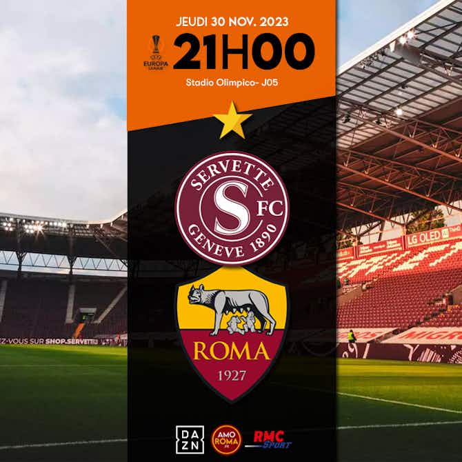 Image d'aperçu pour Servette / AS Roma : Europa League groupe G – 5è journée. Infos, diffusion TV…