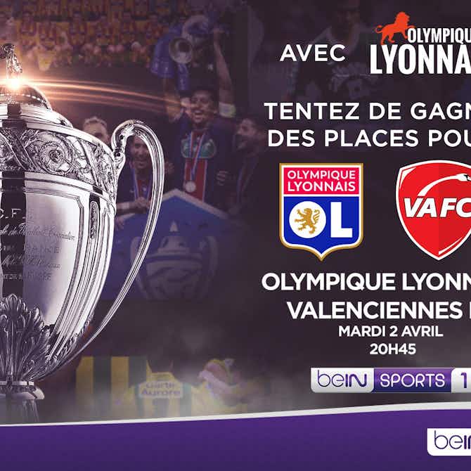 Image d'aperçu pour OL - Valenciennes : gagnez vos places pour la demi-finale de Coupe de France