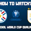 Preview image for Paraguay vs Uruguay- CONMEBOL World Cup Qualifiers Watch Live Stream Online Info, Preview