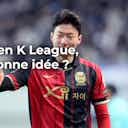 Image d'aperçu pour Retour en K League, une bonne idée ?