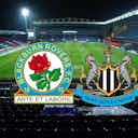 Preview image for Blackburn Rovers v Newcastle United: Latest team news, TV/Live Stream, FA Cup tickets, kick-off time