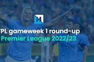 Preview image for FPL Gameweek 1 in brief: See our video as we watched Erling Haaland’s Manchester City debut live