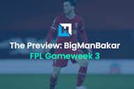 Preview image for Should FPL managers sell Andrew Robertson, Pedro Neto and Leon Bailey? | BigManBakar’s Gameweek 3 preview