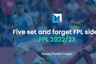Preview image for Five set and forget FPL teams by the Fantasy Football Hub team