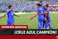 Imagen de vista previa para SUPERCOPA || Cruz Azul fue mejor en penales y se quedó con el título ante Atlas sin Aníbal Chalá