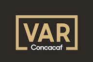 Imagen de vista previa para La Concacaf usará VAR en eliminatorias