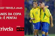 Imagem de visualização para Podcast Trivela #445: 20 Anos da Copa de 2002