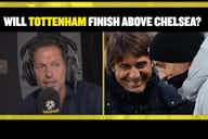 Preview image for (Video): Tottenham could finish above Chelsea according to pundits