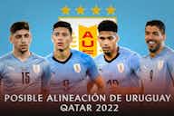 Imagen de vista previa para La posible alineación titular de la selección de Uruguay para el Mundial de Qatar 2022
