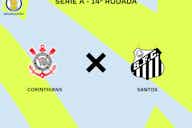 Imagem de visualização para 📋 Após goleada na CdB, Corinthians e Santos estão escalados pela Série A